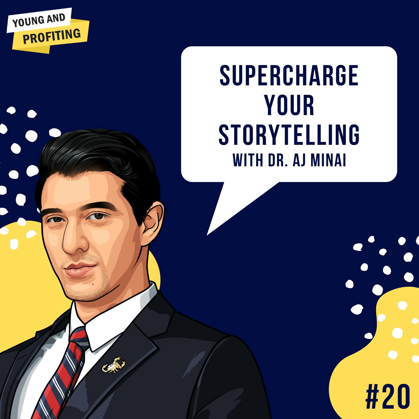 Dr. AJ Minai: Supercharge Your Storytelling | E20 by Hala Taha | YAP Media Network