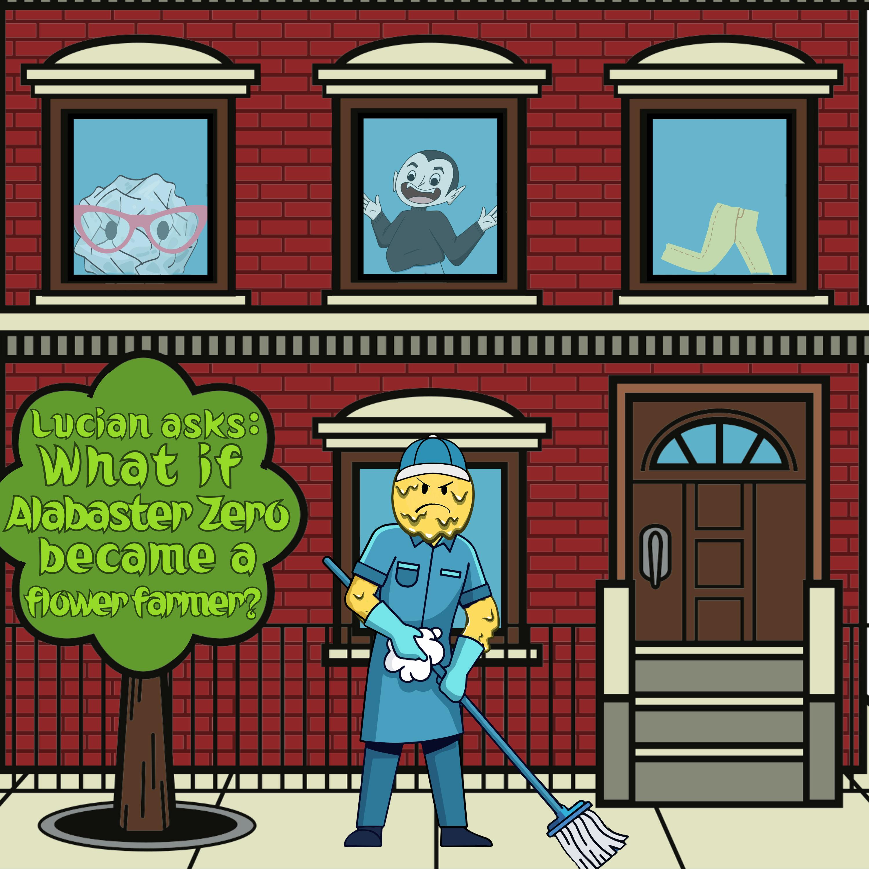 387. Lucian asks: What if Alabaster Zero became a flower farmer? 387. Lucian asks: What if Alabaster Zero became a flower farmer?