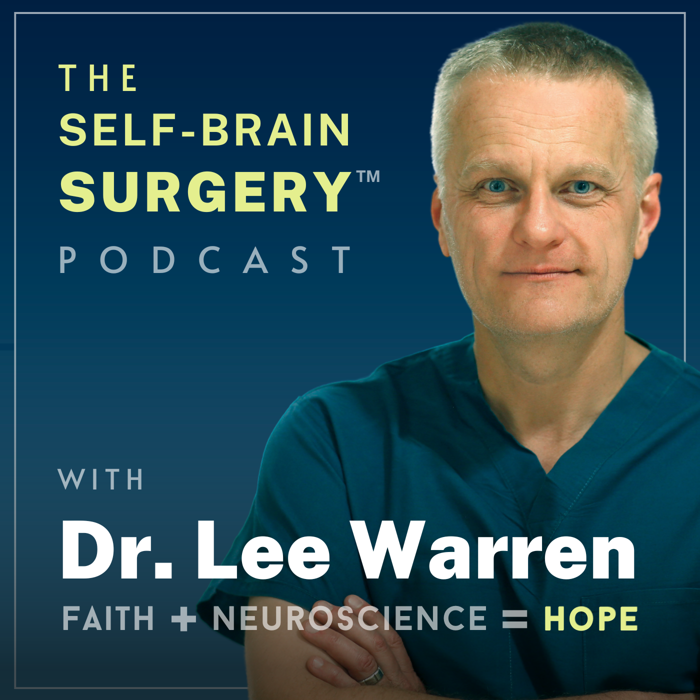 The Self-Brain Surgery&trade; Podcast with Dr. Lee Warren