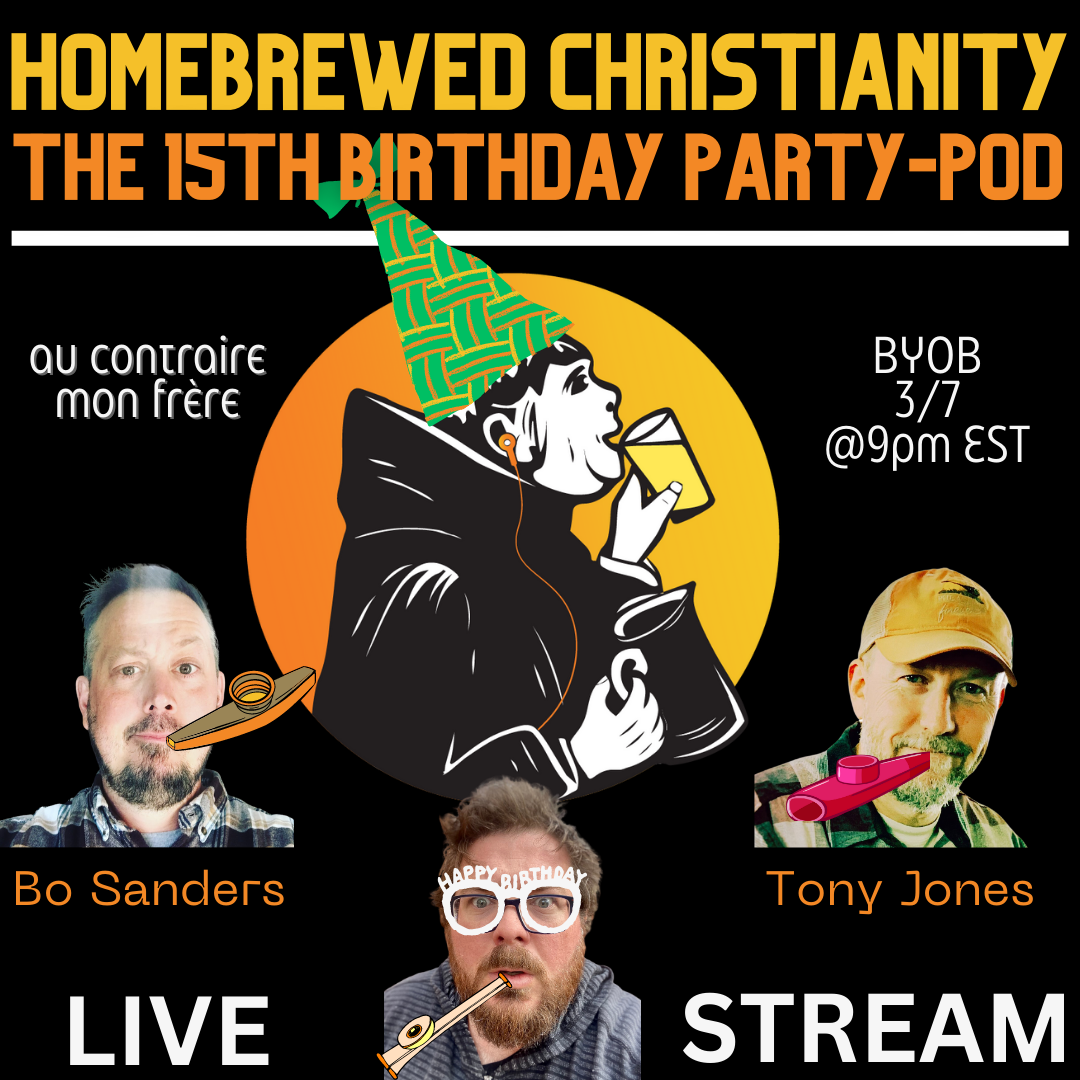 Homebrewed Christianity’s 15th Birthday Party w/ the BoDaddy & Tony Jones