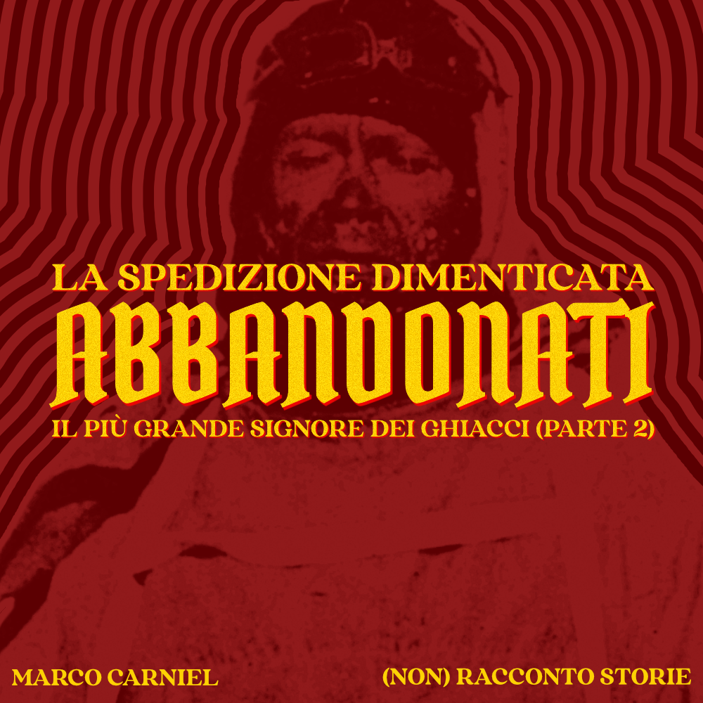 Il Più Grande Signore dei Ghiacci (parte 2) - Abbandonati in Antartide: la folle storia della spedizione dimenticata