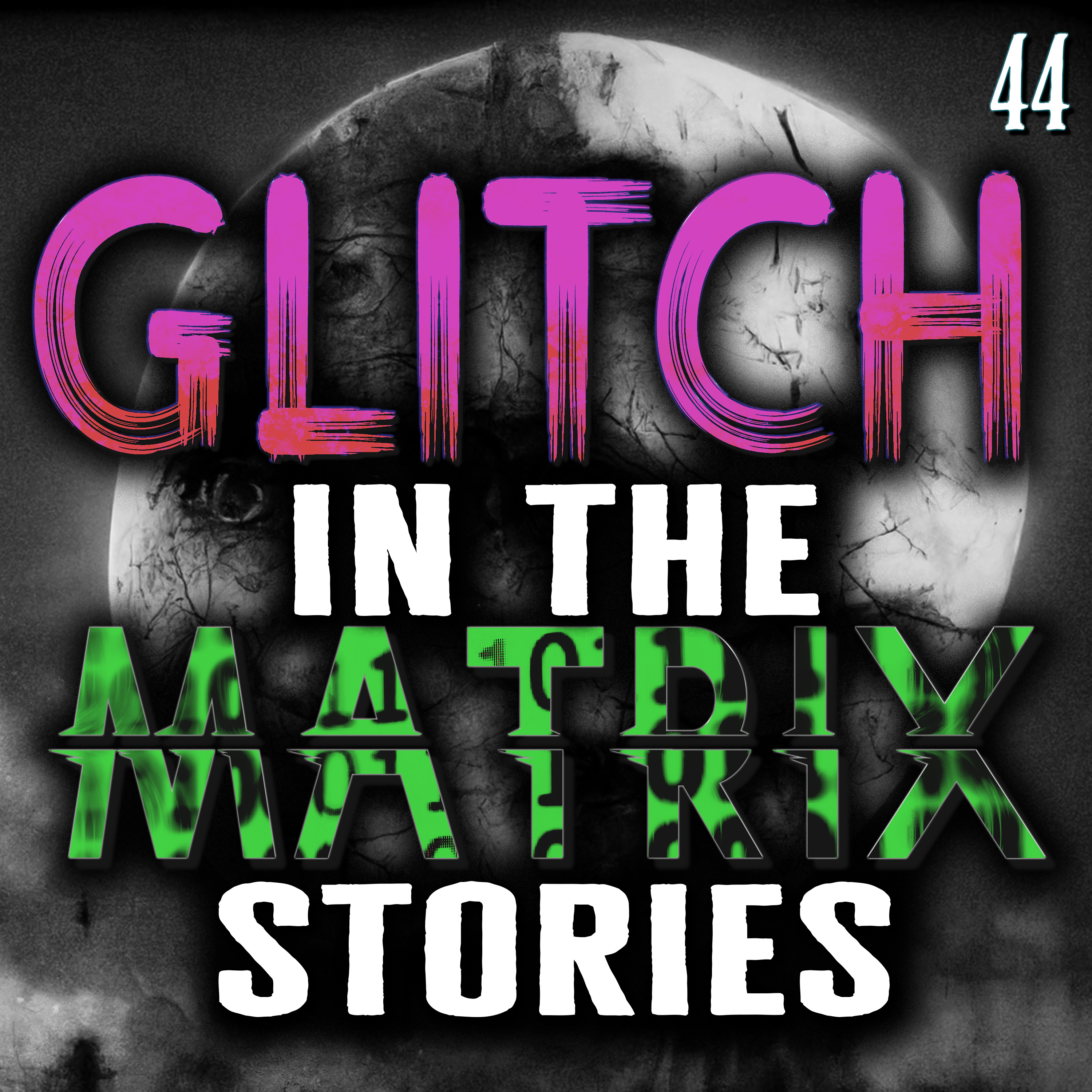 Glitch In The Matrix Stories Ep. 044 - 18 True Glitch Stories