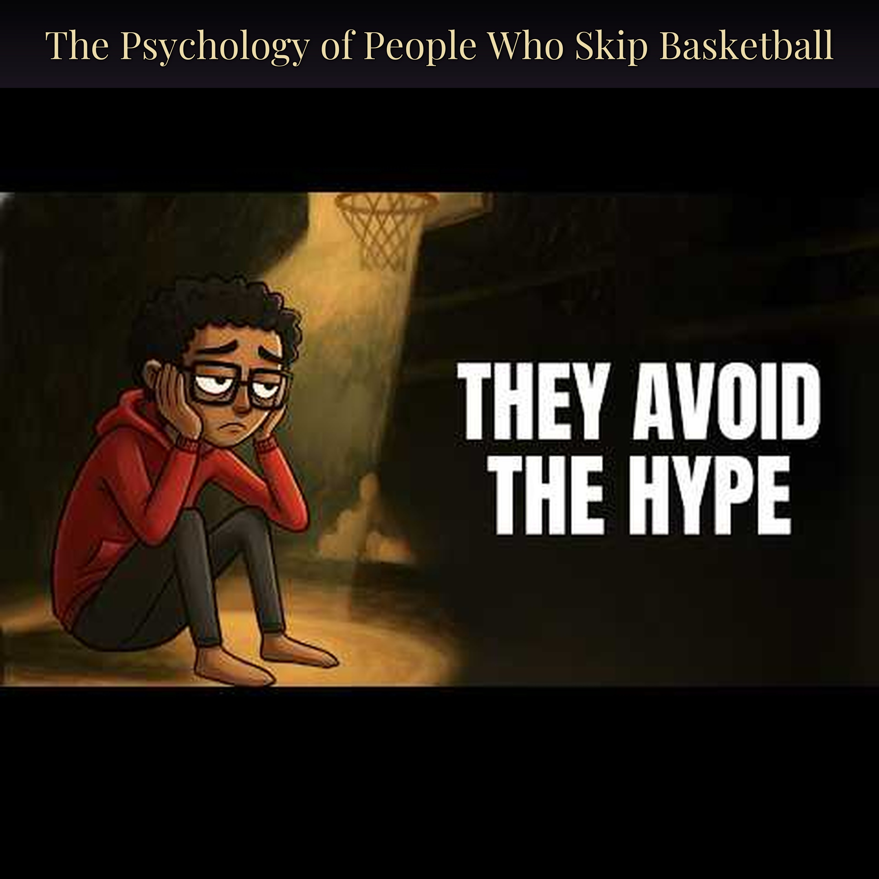 The Psychology of People Who Avoid Basketball