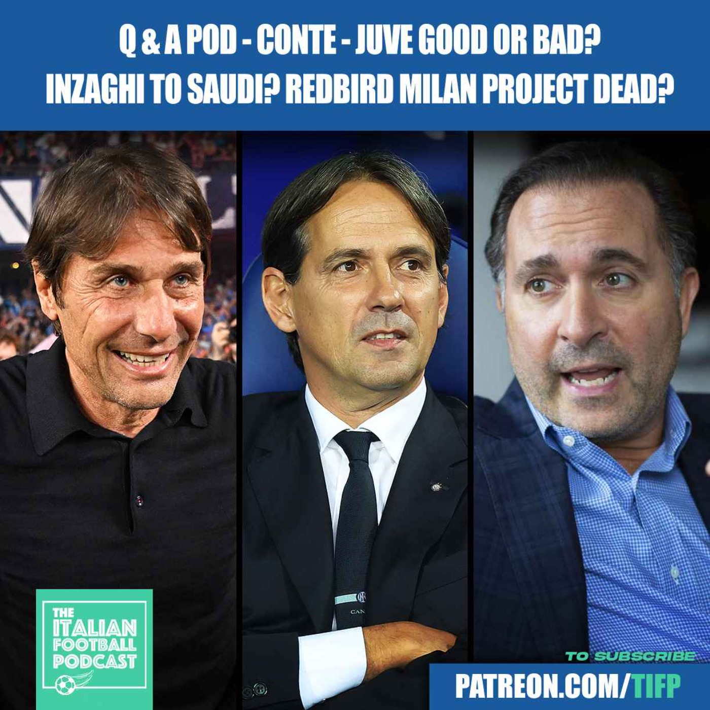 Is Antonio Conte Returning To Juventus Good Or Bad? Will Simone Inzaghi Leave Inter Milan For Saudi Arabia? Is RedBird's AC Milan Project Dead? & Much More