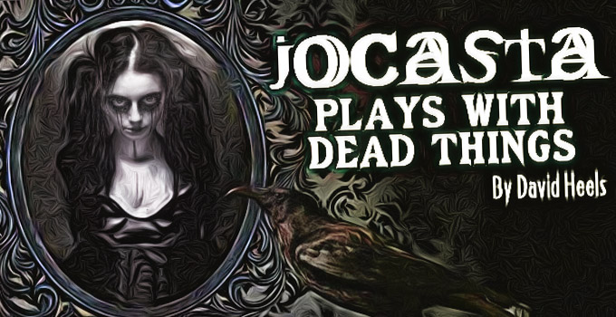 Jocasta Plays With Dead Things