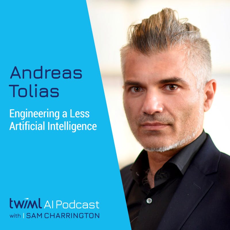 Engineering a Less Artificial Intelligence with Andreas Tolias - #379