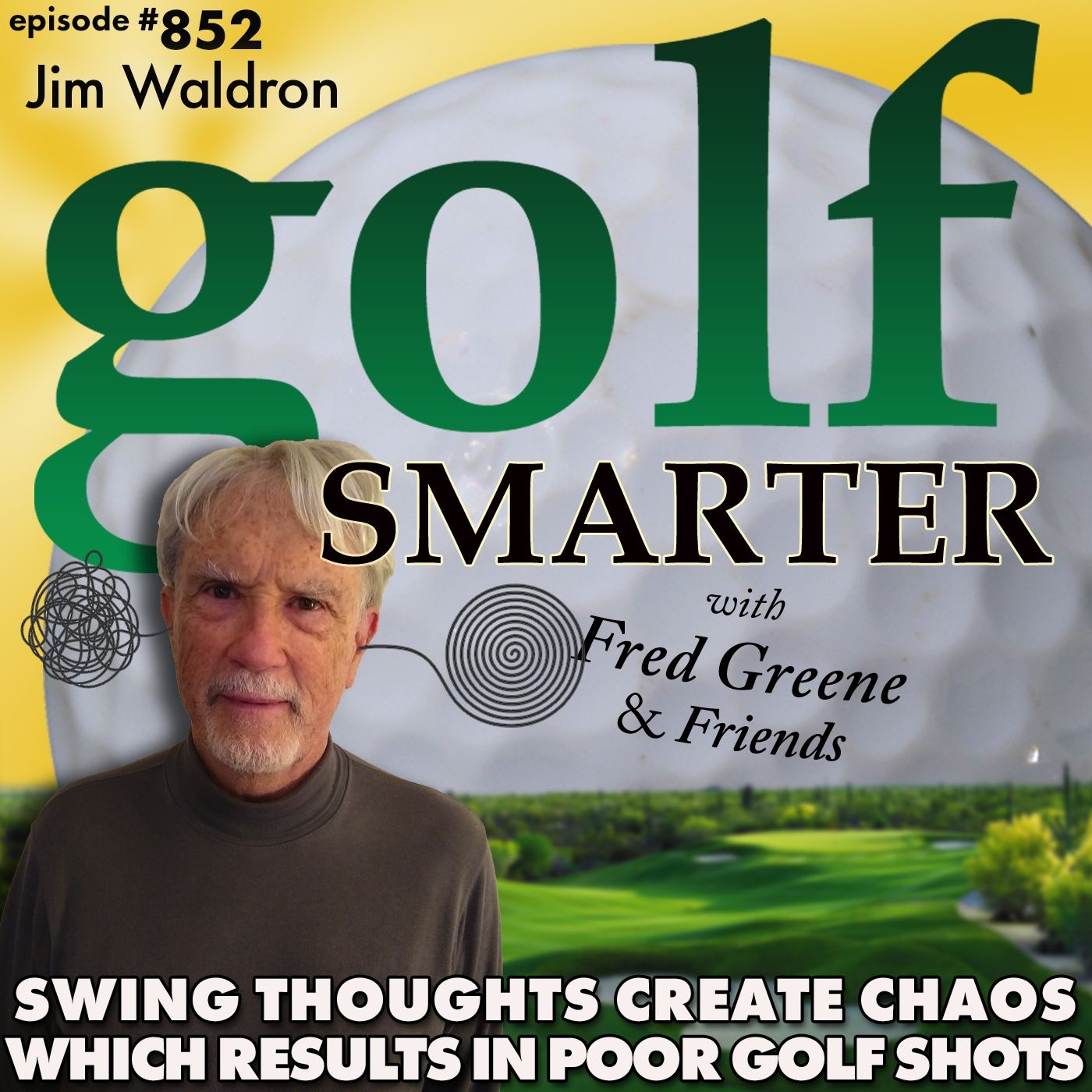 Swing Thoughts Create Chaos in Your Mind, Which Results In Poor Golf Shots | golf SMARTER #852 episode artwork