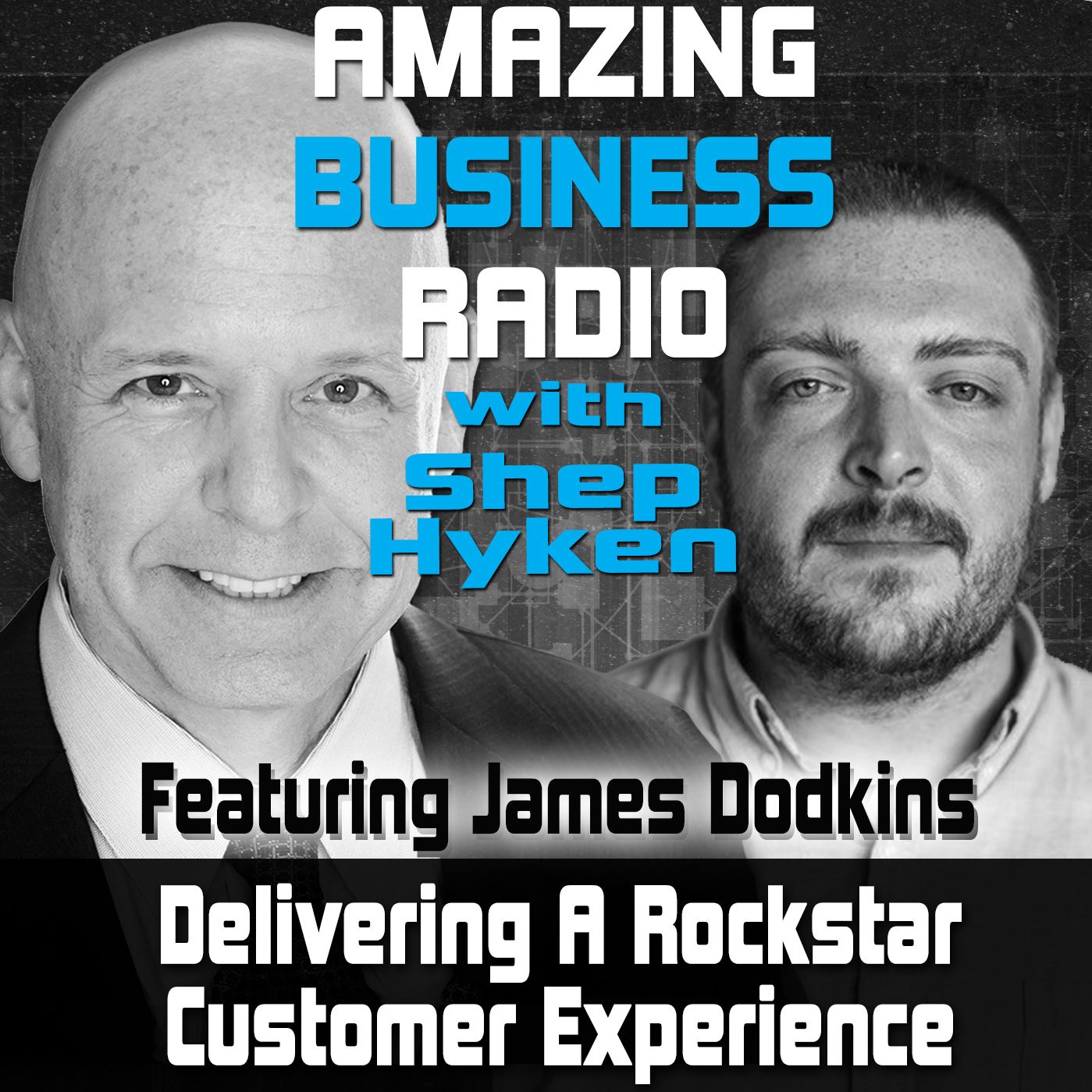 Delivering A Rockstar Customer Experience Featuring Guest - James Dodkins