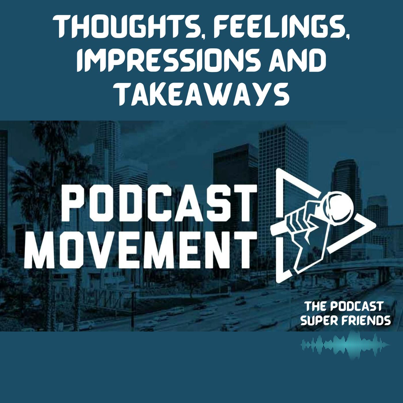 Podcast Movement 22: Thoughts, Feelings Impressions and Take Aways Image