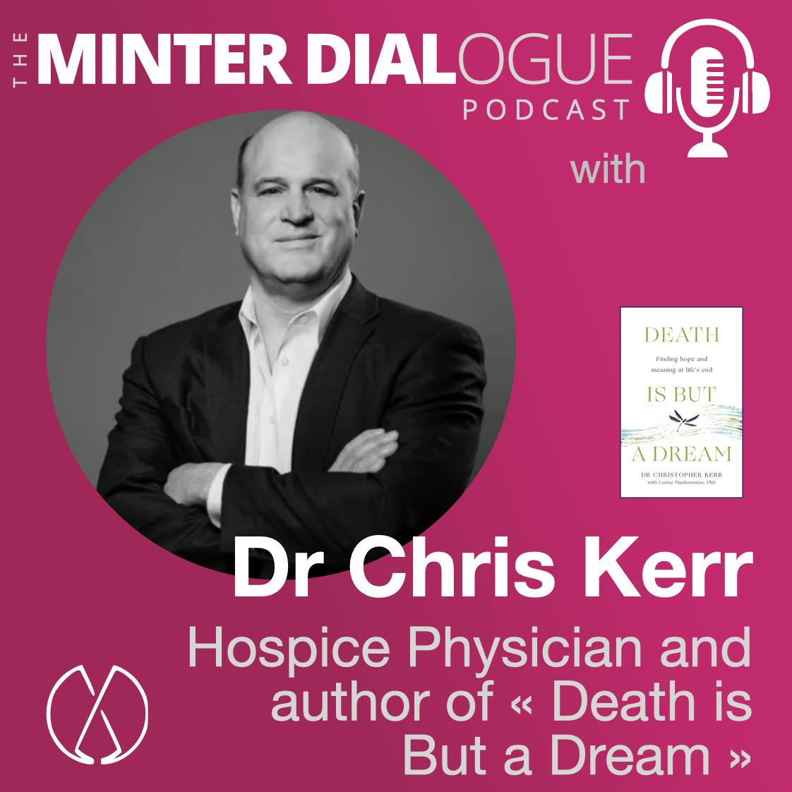 Embracing Mortality: A Physician's Journey from Cardiology to Hospice Care with Dr. Chris Kerr (MDE562)