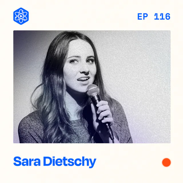 Episode 116: Sara Dietschy (rhymes with peachy)