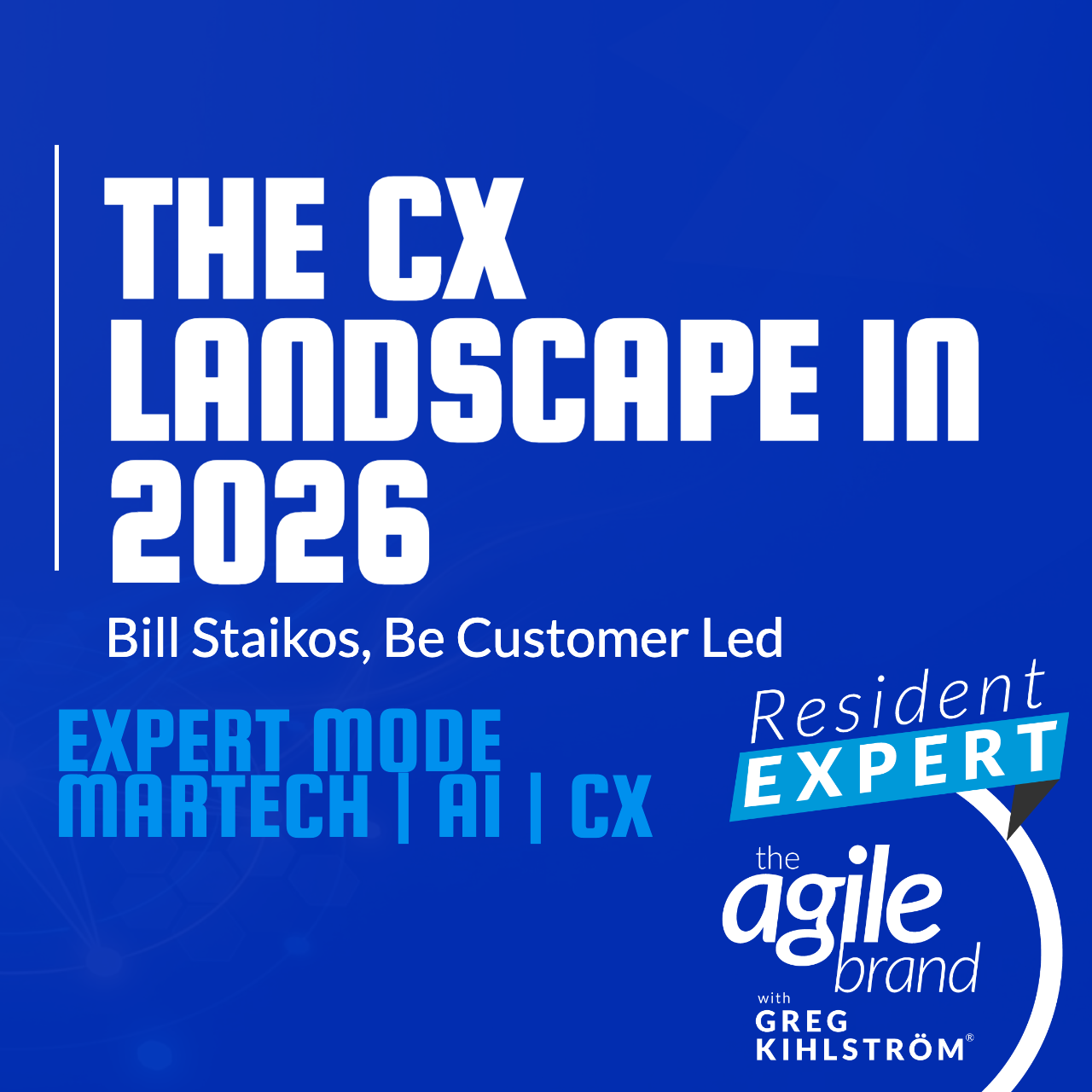 Resident Expert: Bill Staikos on the CX landscape in 2026