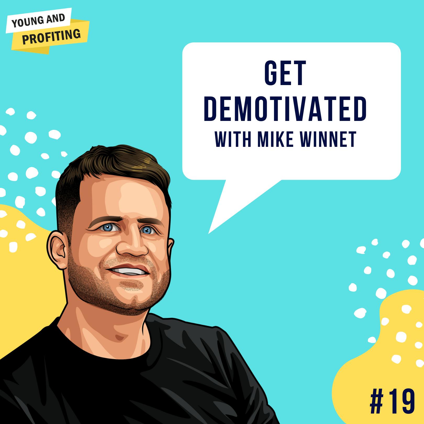Mike Winnet: Get Demotivated | E19 by Hala Taha | YAP Media Network