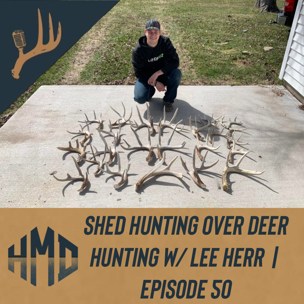 Shed Hunting Over Deer Hunting w/ Lee Herr | Episode 50 episode artwork