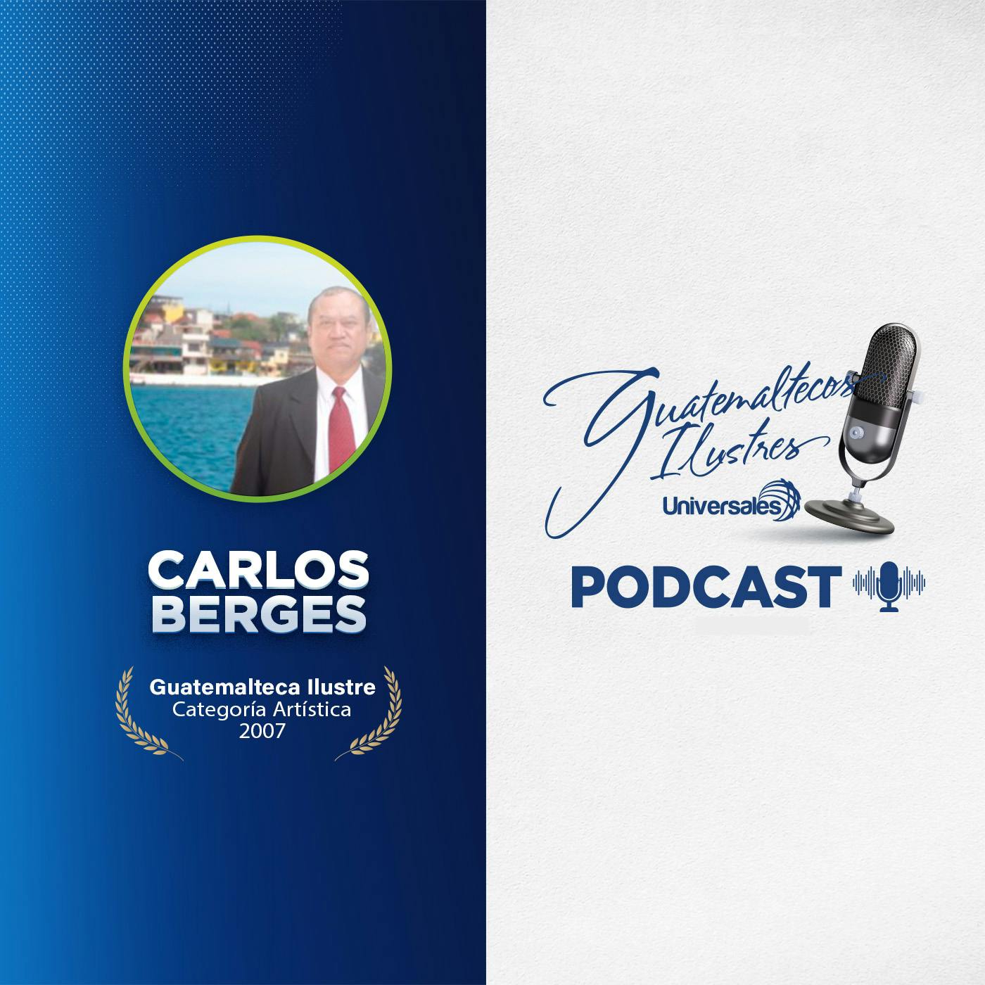 Carlos Berges - Guatemalteco Ilustre Categoría Artística 2007 Carlos Berges - Guatemalteco Ilustre Categoría Artística 2007