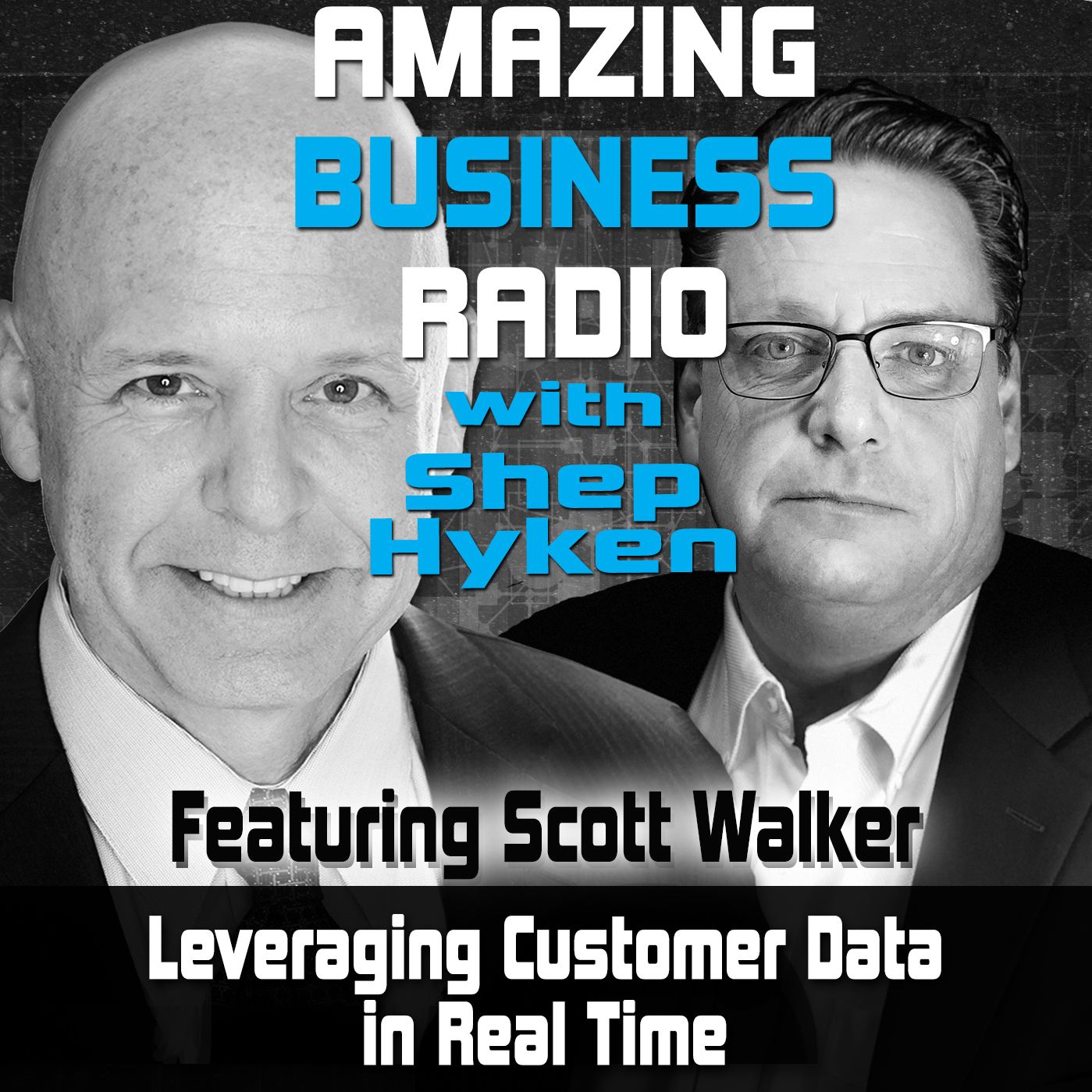 Leveraging Customer Data In Real Time Featuring Guest Scott Walker