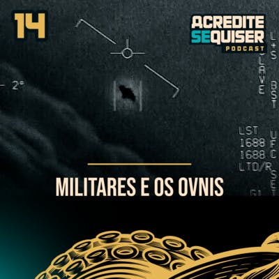 14 - Militares e os Ovnis 14 - Militares e os Ovnis