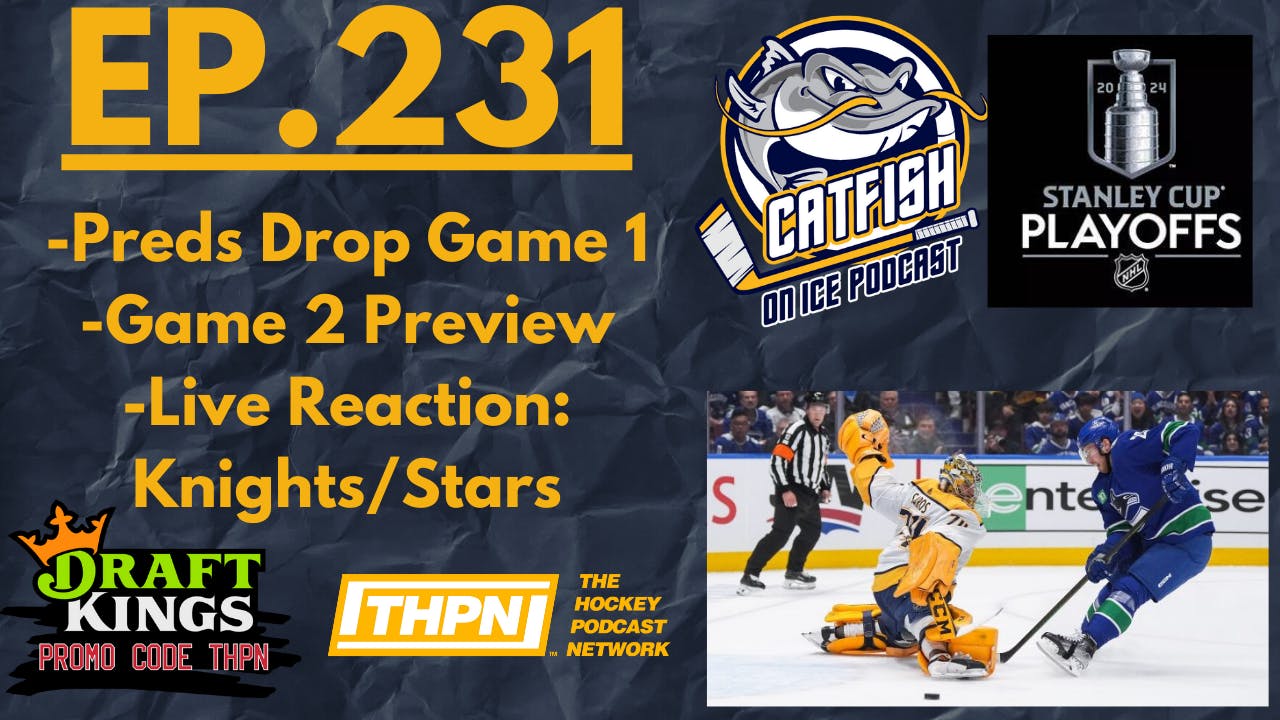 EP-231: GAME 1 RECAP, PREDS SQUANDER GOLDEN OPPORTUNITY, GAME 2 PREVIEW, VEGAS/DALLAS LIVE REACTION