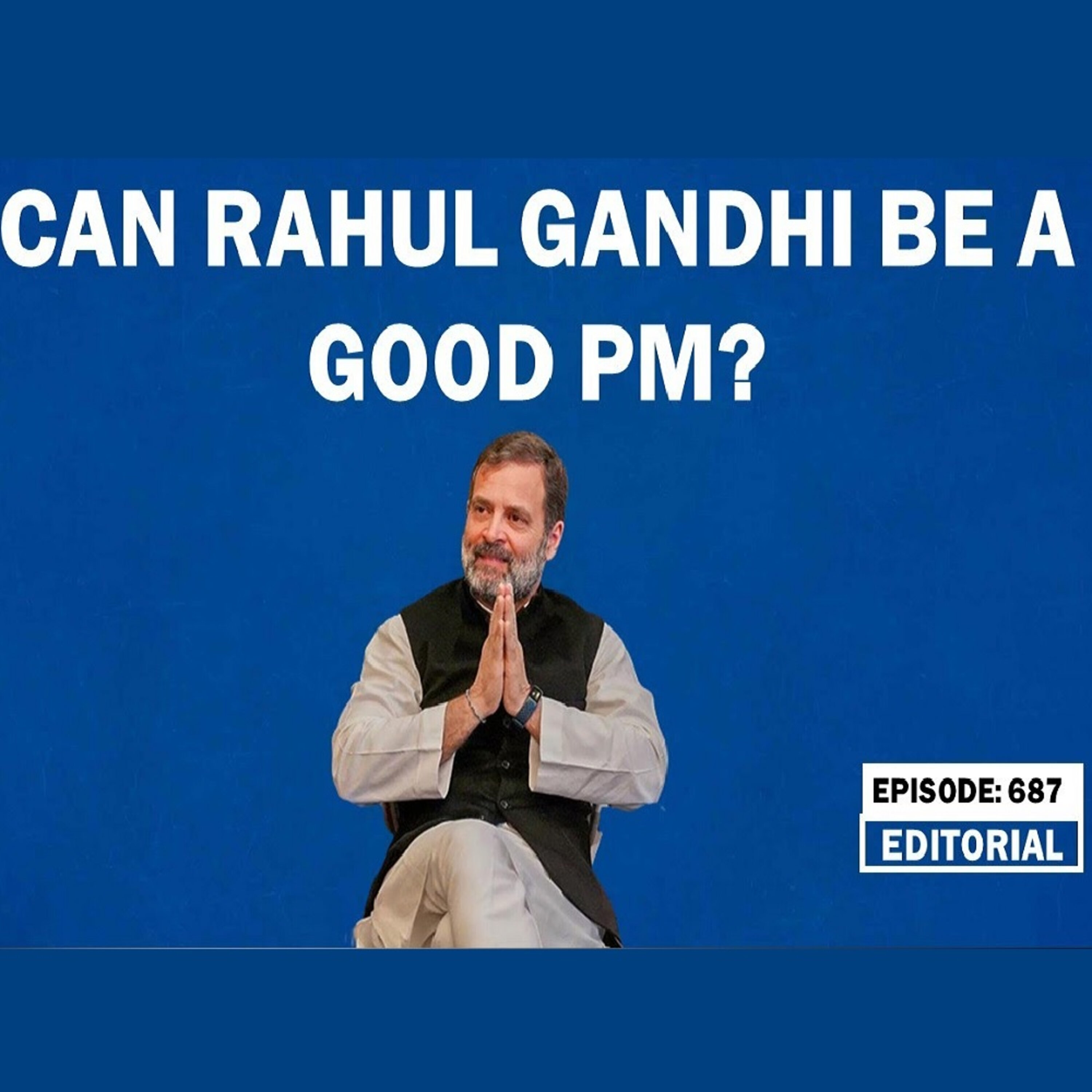 Editorial with Sujit Nair: Can Rahul Gandhi be a good PM? episode artwork