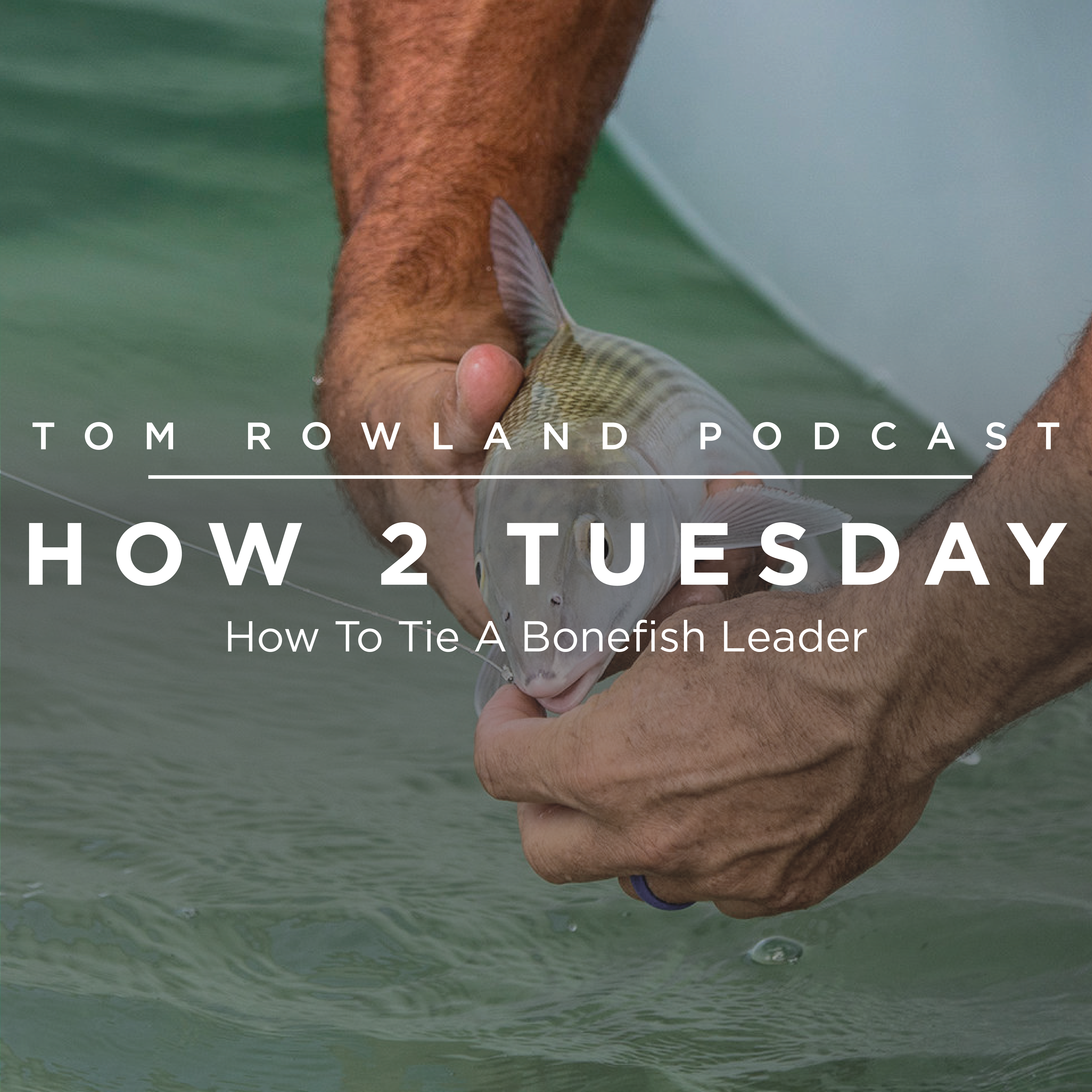 HOW 2 TUESDAY #16 - How To Tie A Bonefish Leader