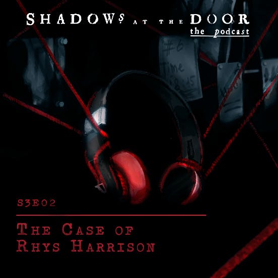 S3E02 - The Case of Rhys Harrison