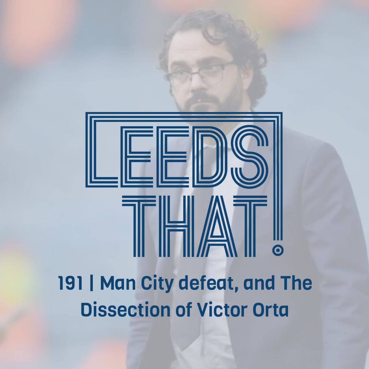 191 | Man City defeat, and The Dissection of Victor Orta episode artwork