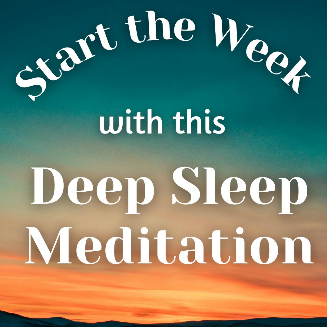 Start the Week with this Deep Sleep Meditation