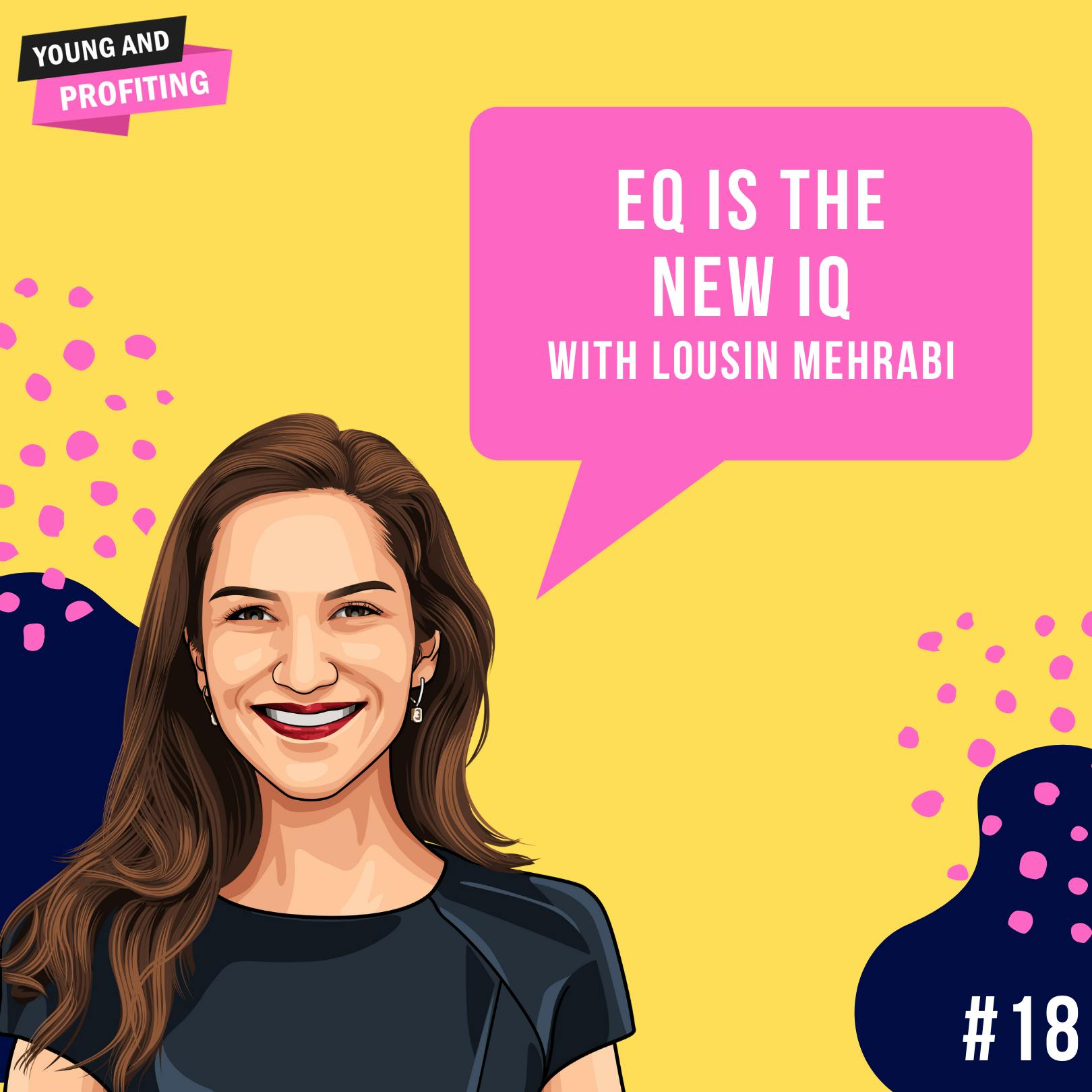 Lousin Mehrabi: EQ Is The New IQ | E18 by Hala Taha | YAP Media Network