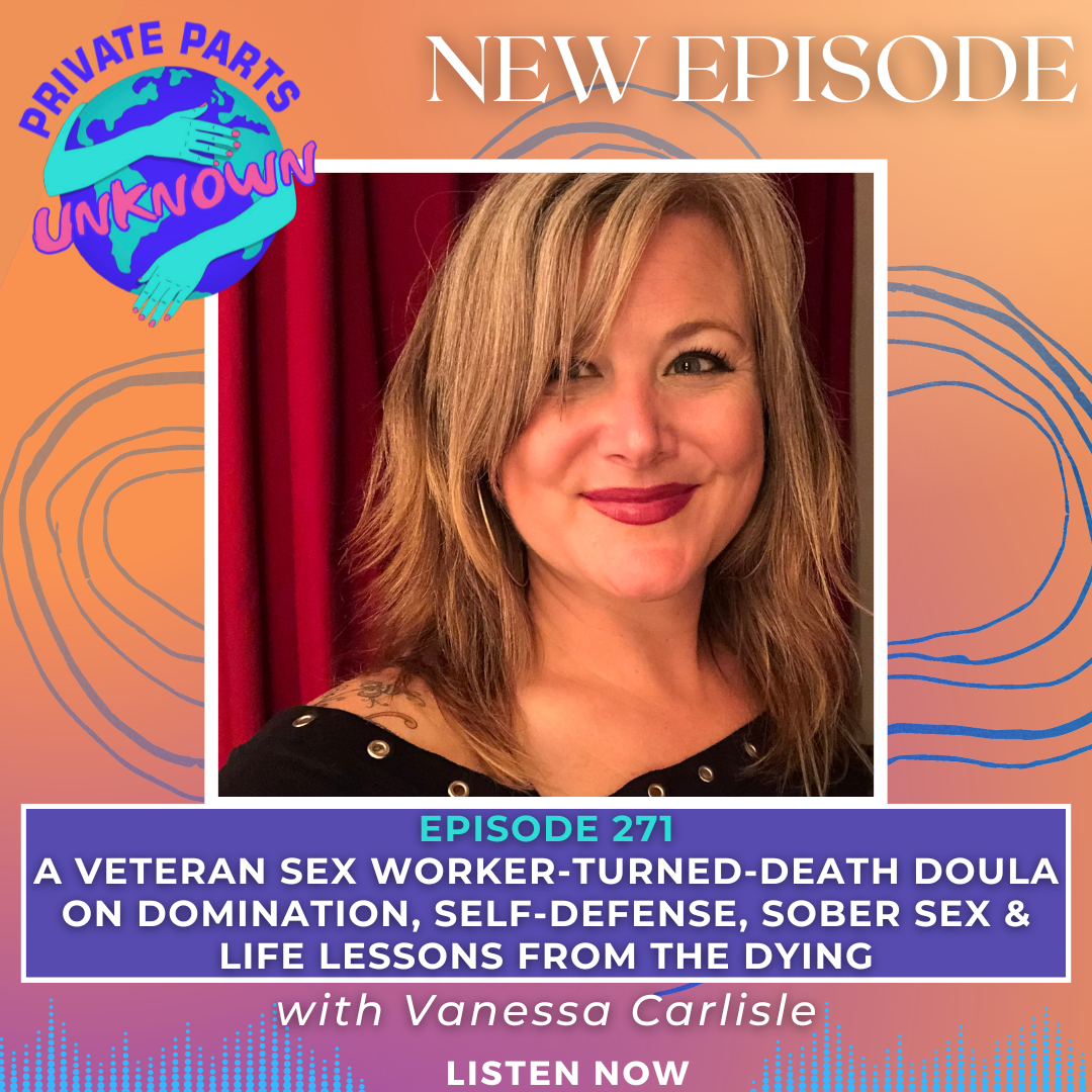 A Veteran Sex Worker-Turned-Death Doula on Domination, Self-Defense, Sober Sex & Life Lessons from the Dying with Vanessa Carlisle