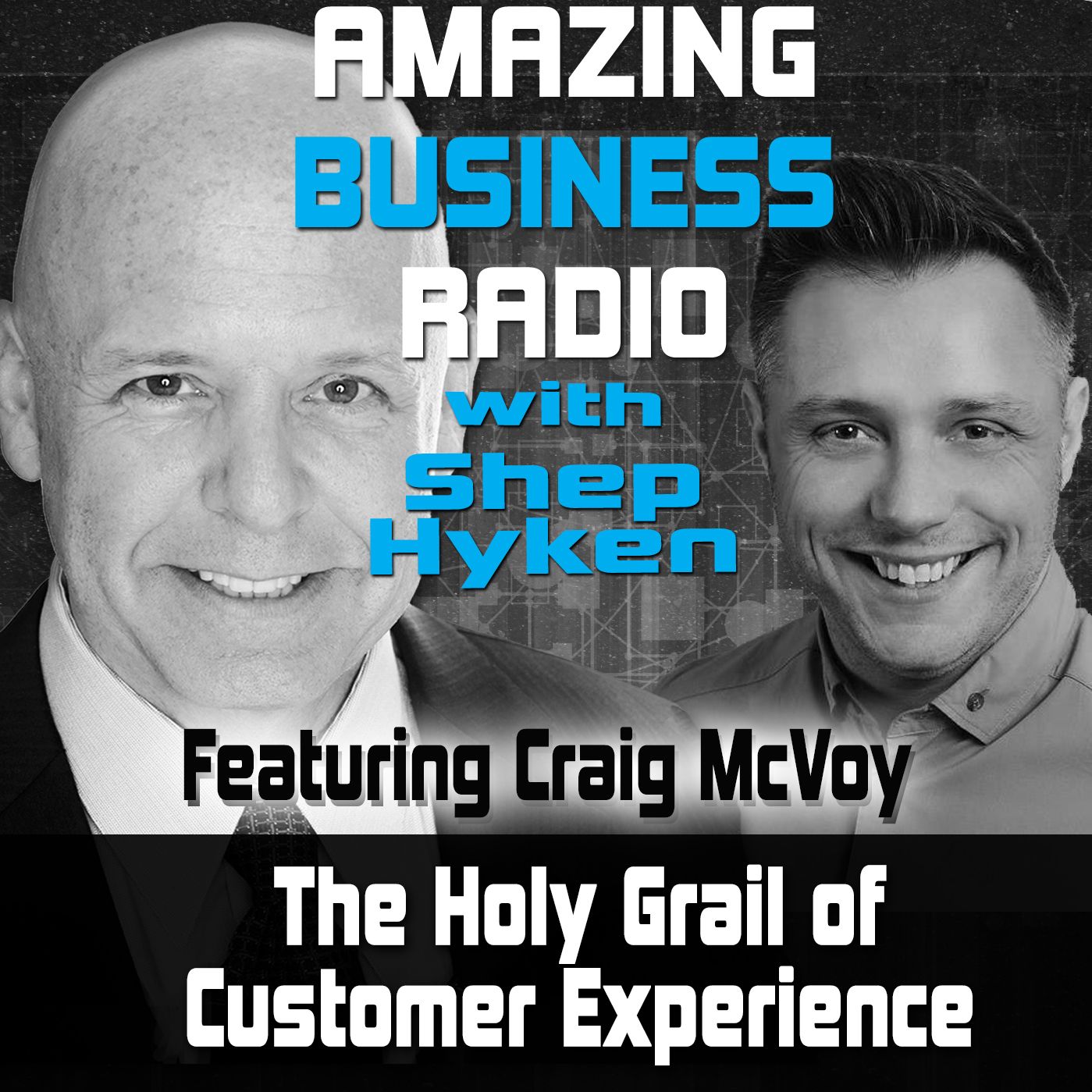 The Holy Grail Of Customer Experience - Featuring Guest Craig McVoy