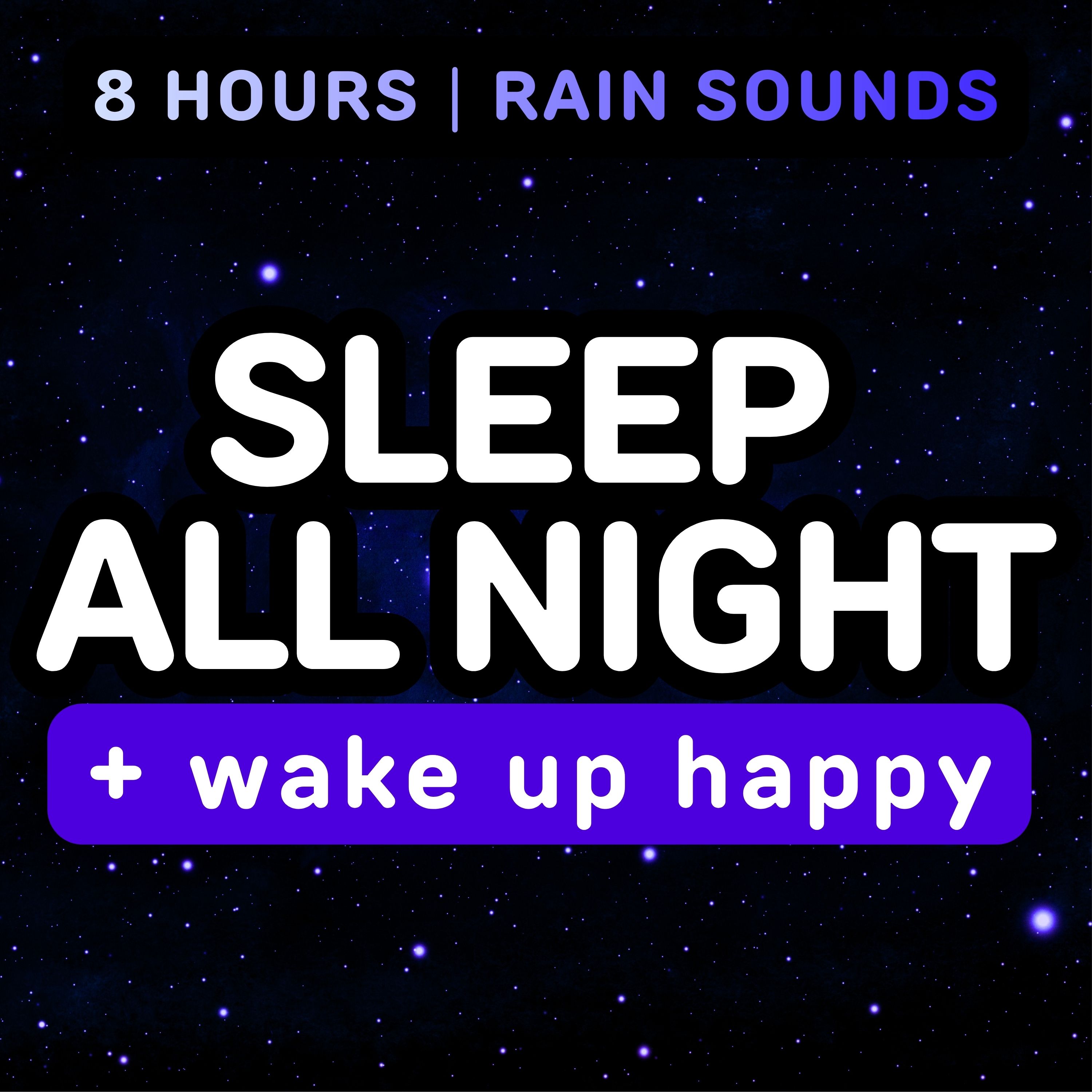 8 Hour Sleep Meditation, Fall Asleep Happy & Wake Up Refreshed (Rain Sounds)