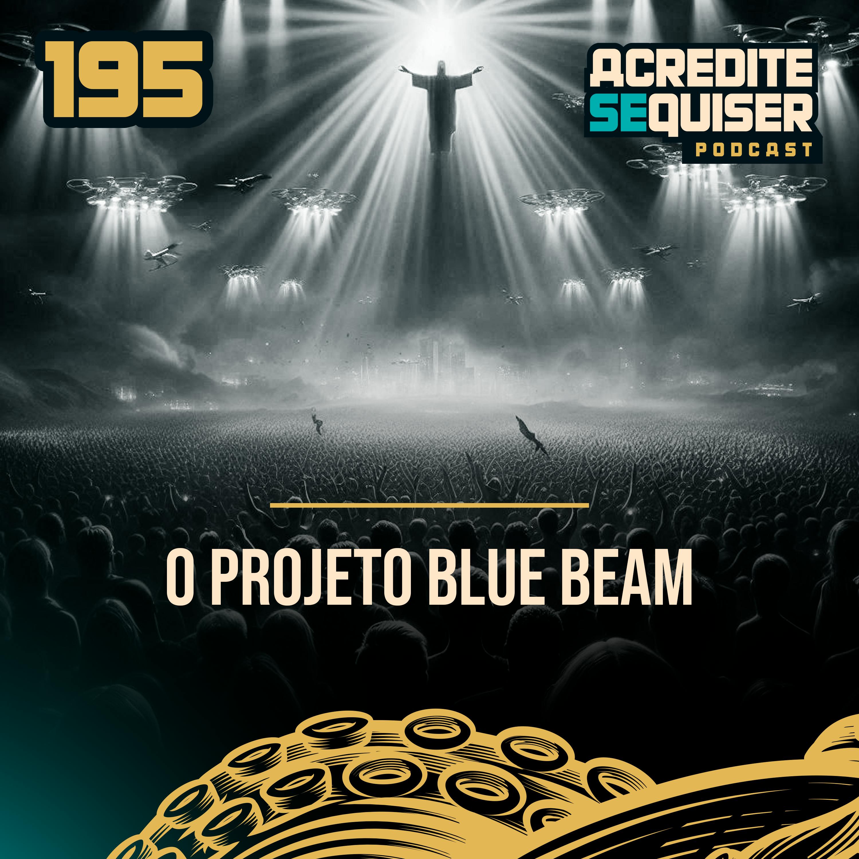 195 - O Projeto Blue Beam 195 - O Projeto Blue Beam
