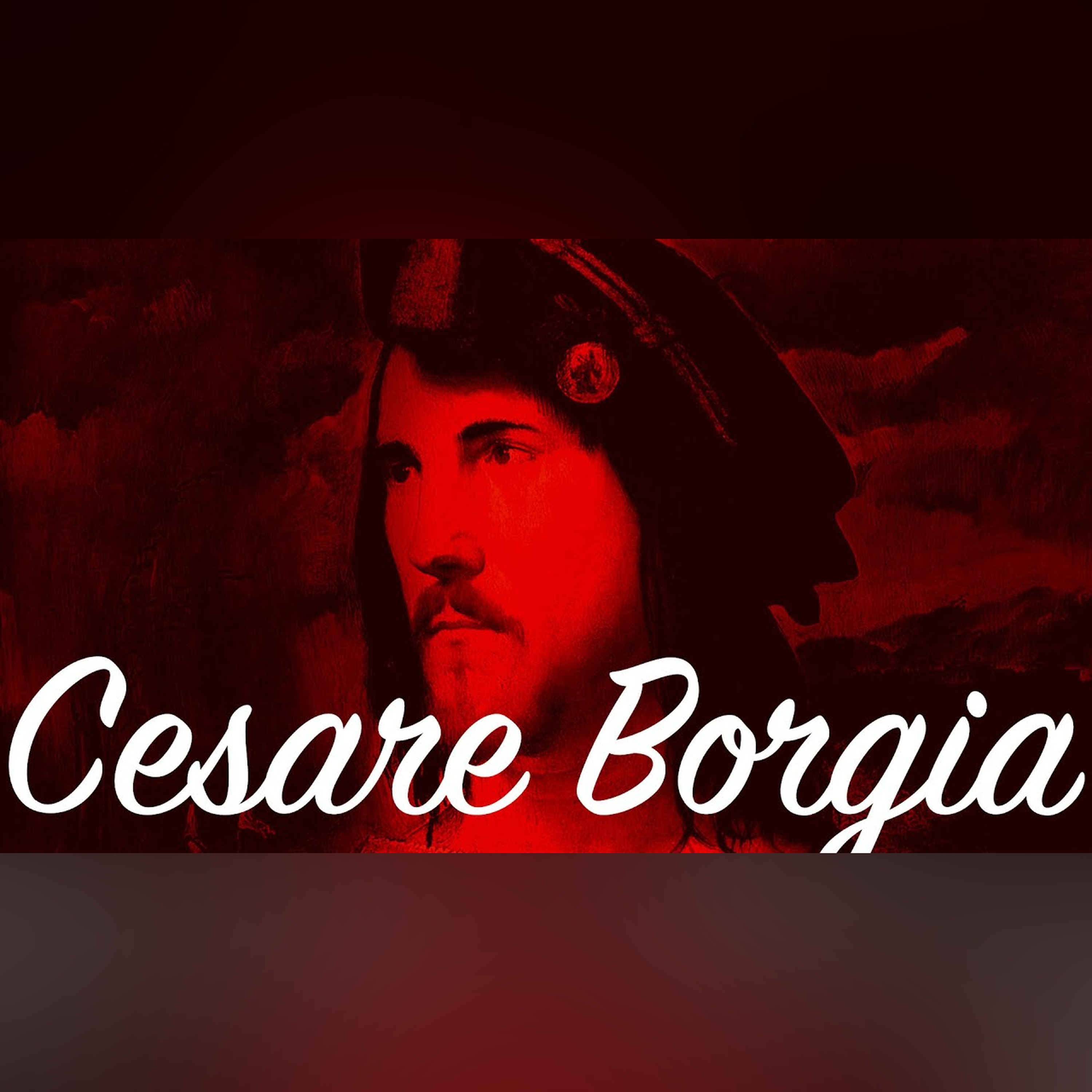 CESARE BORGIA: Nietzsche’s Idol, Machiavelli’s Hero