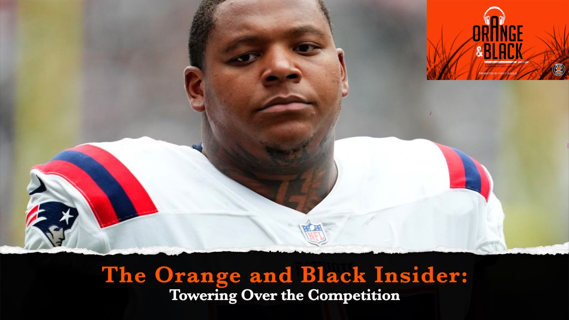 The Orange and Black Insider Bengals Podcast: Towering Over the Competition