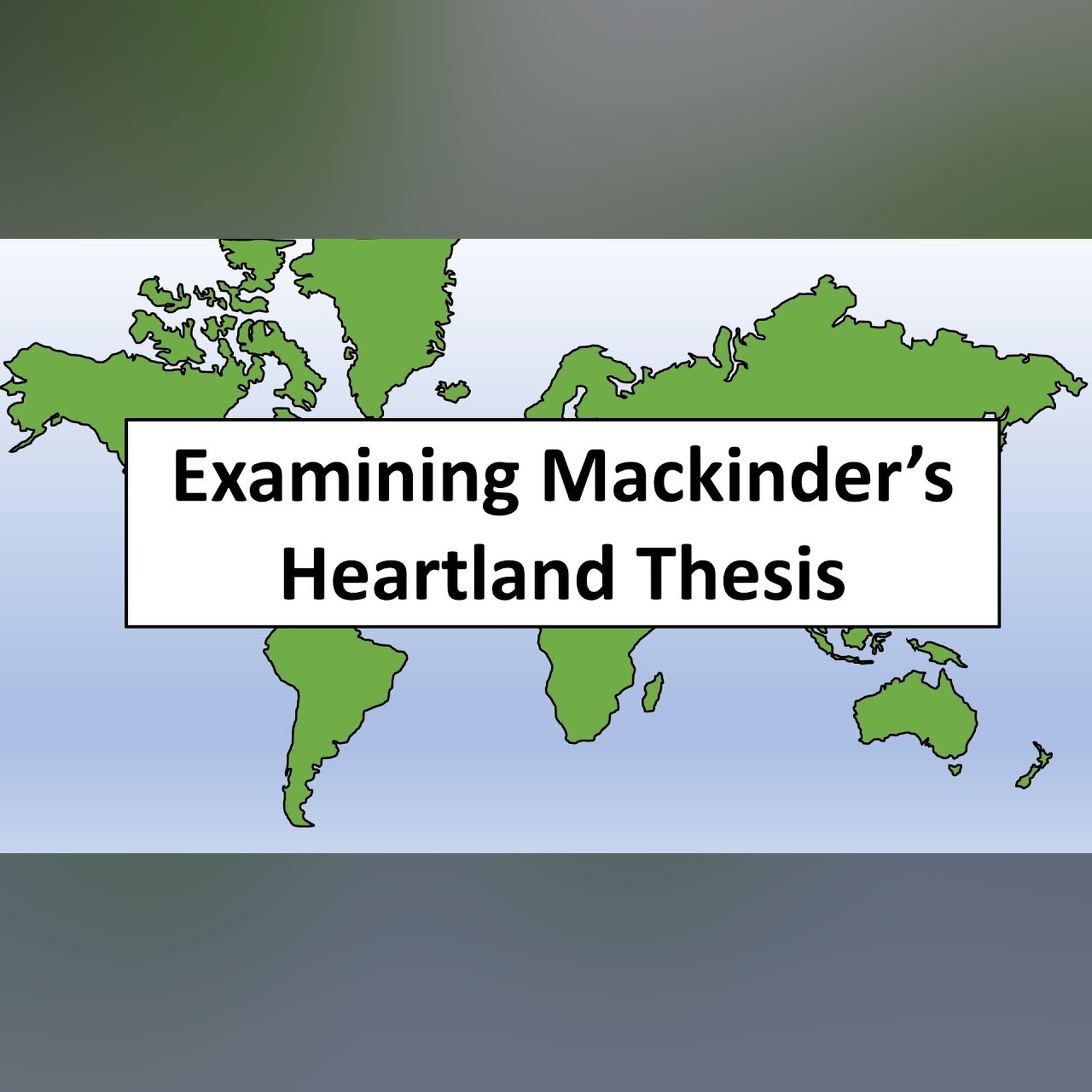 Examining Mackinder's Heartland Thesis episode artwork