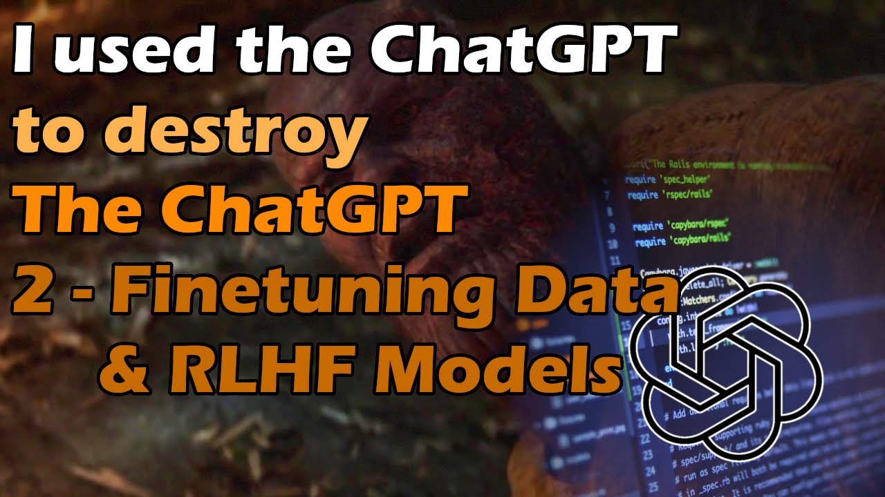 I used the ChatGPT to destroy the ChatGPT - Ep. 2 - Finetuning Data and RL Models | Artificial Intelligence Masterclass