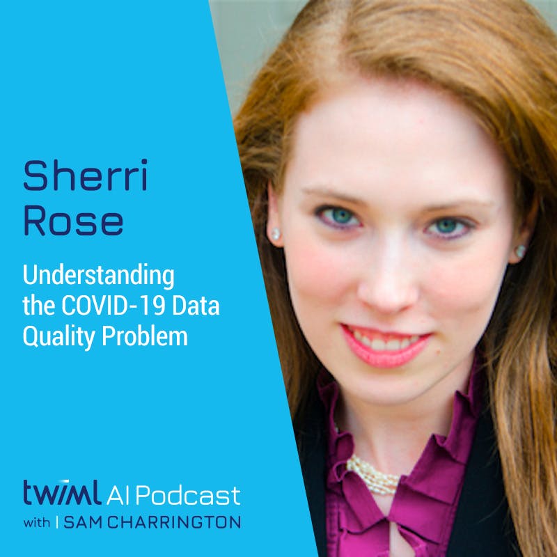 Understanding the COVID-19 Data Quality Problem with Sherri Rose - #374