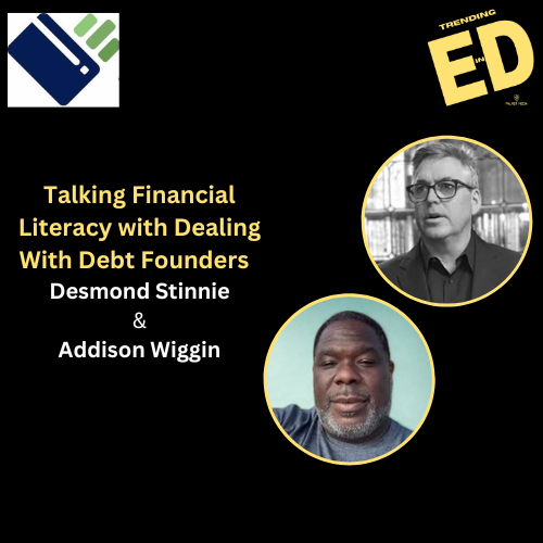 Talking Financial Literacy with Dealing with Debt Founders Desmond Stinnie and Addison Wiggin