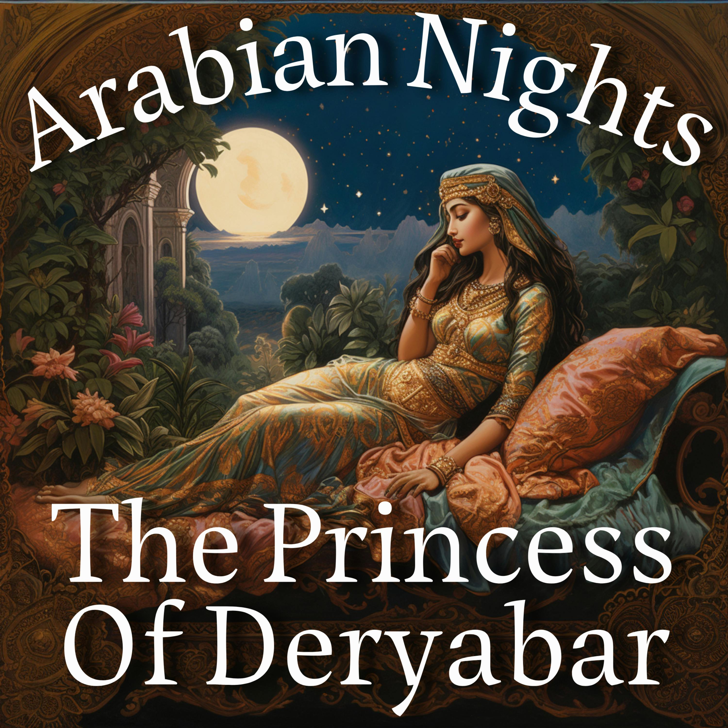 The Story Of The Princess Of Deryabar (From Arabian Nights)