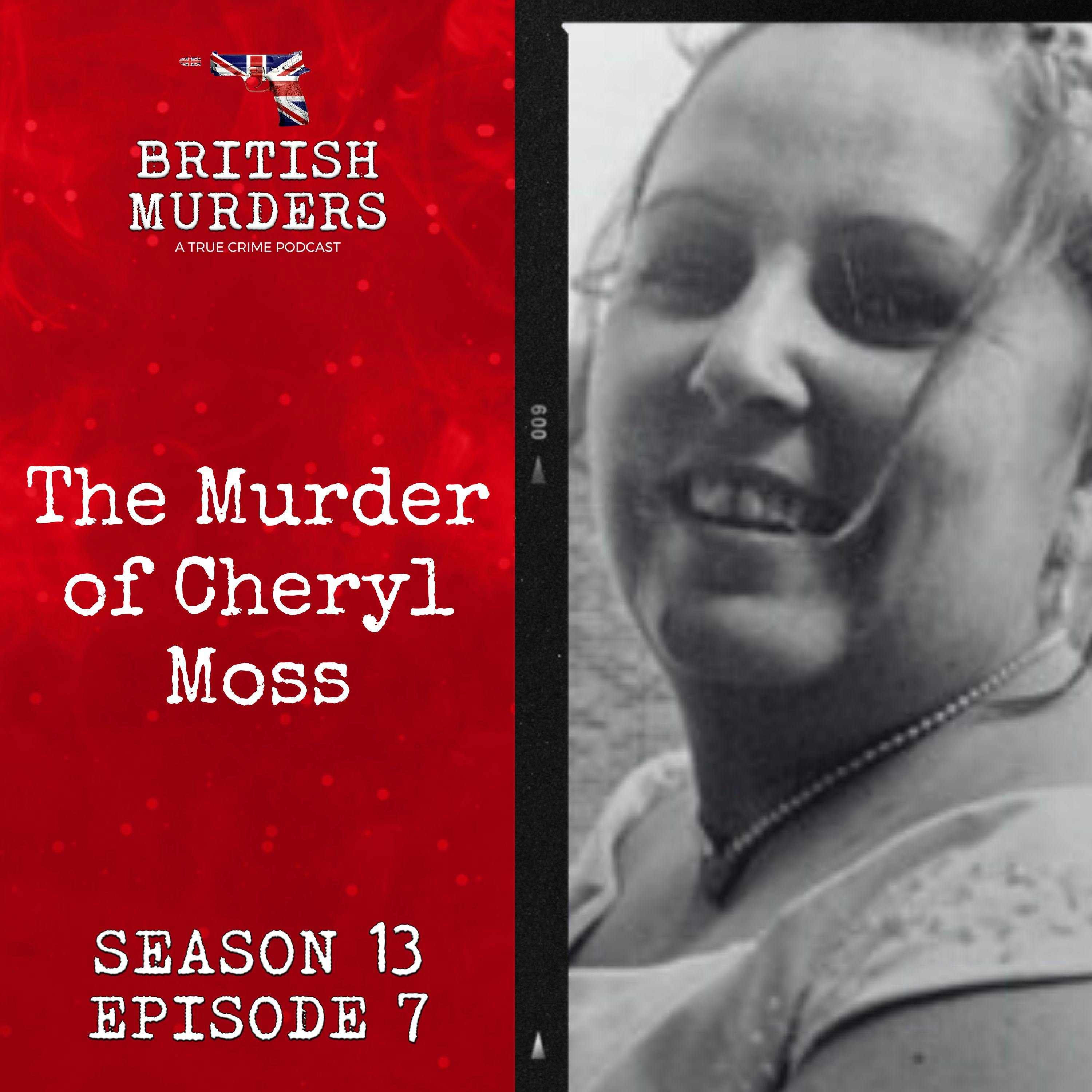S13E07 | The Murder of Cheryl Moss (Hornchurch, East London, 2006)