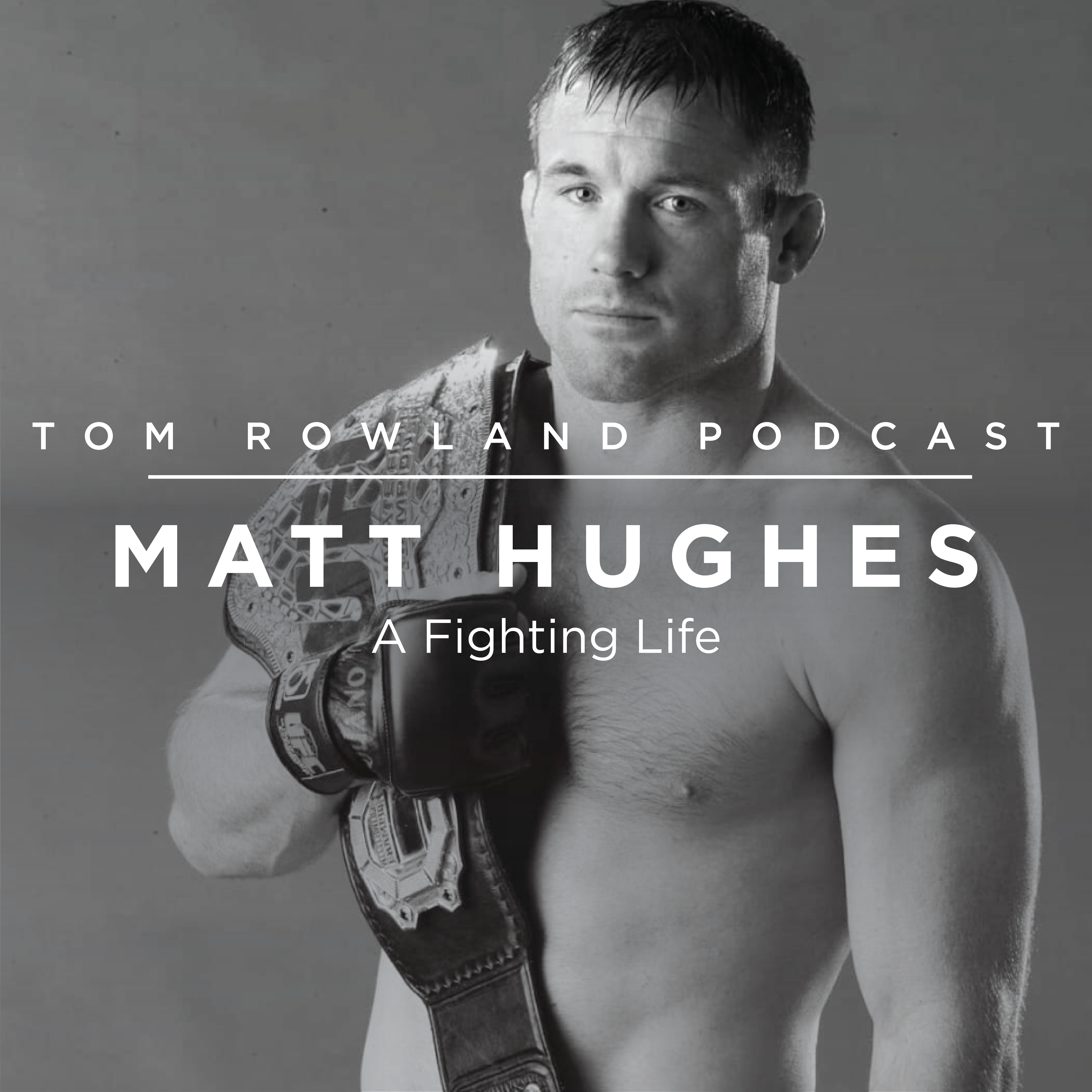 #0038 - Matt Hughes - A Fighting Life