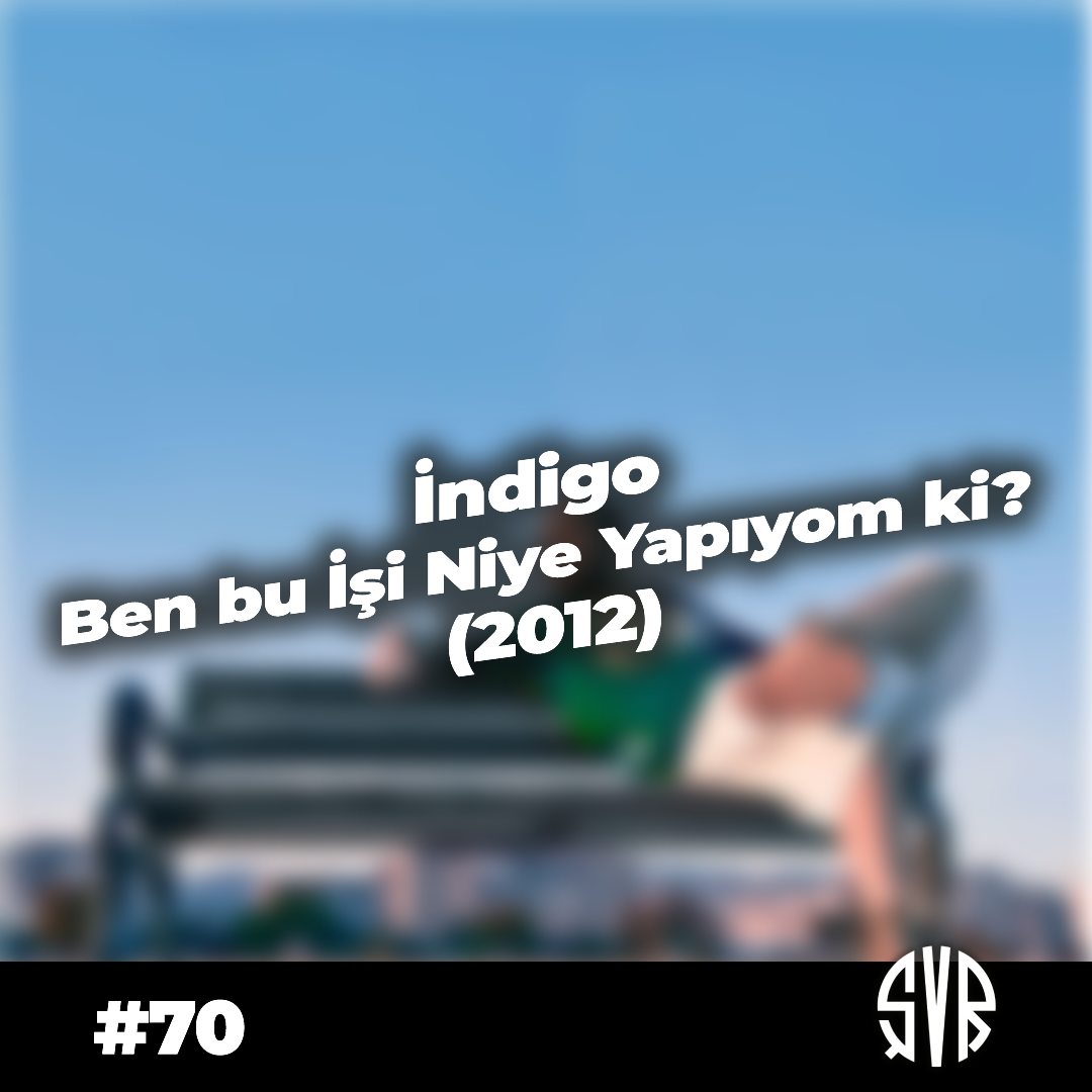 İndigo - Ben Bu İşi Niye Yapıyom Ki? (2012)