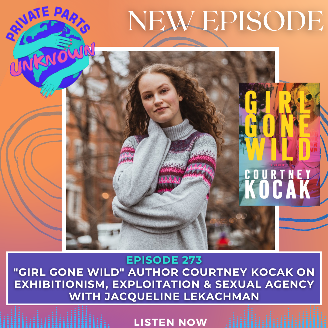 "Girl Gone Wild" Author Courtney Kocak on Exhibitionism, Exploitation & Sexual Agency with Jacqueline LeKachman
