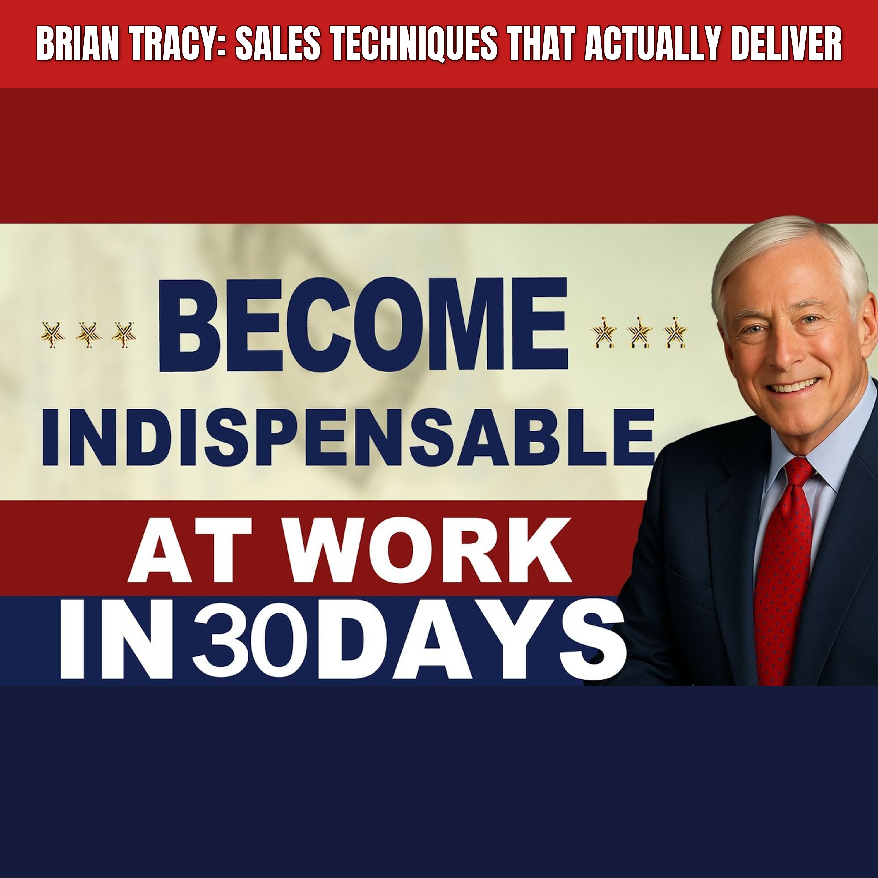Brian Tracy: Sales Techniques That Actually Deliver