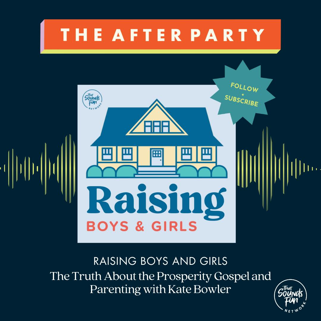 Raising Boys and Girls: The Truth About the Prosperity Gospel and Parenting with Kate Bowler