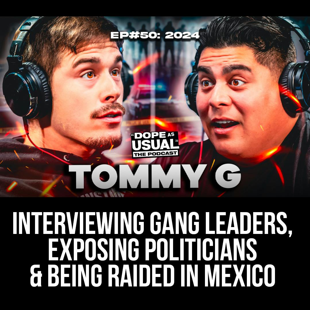Tommy G - Interviewing Gang Leaders, Exposing Politicians & Being Raided in Mexico Tommy G - Interviewing Gang Leaders, Exposing Politicians & Being Raided in Mexico