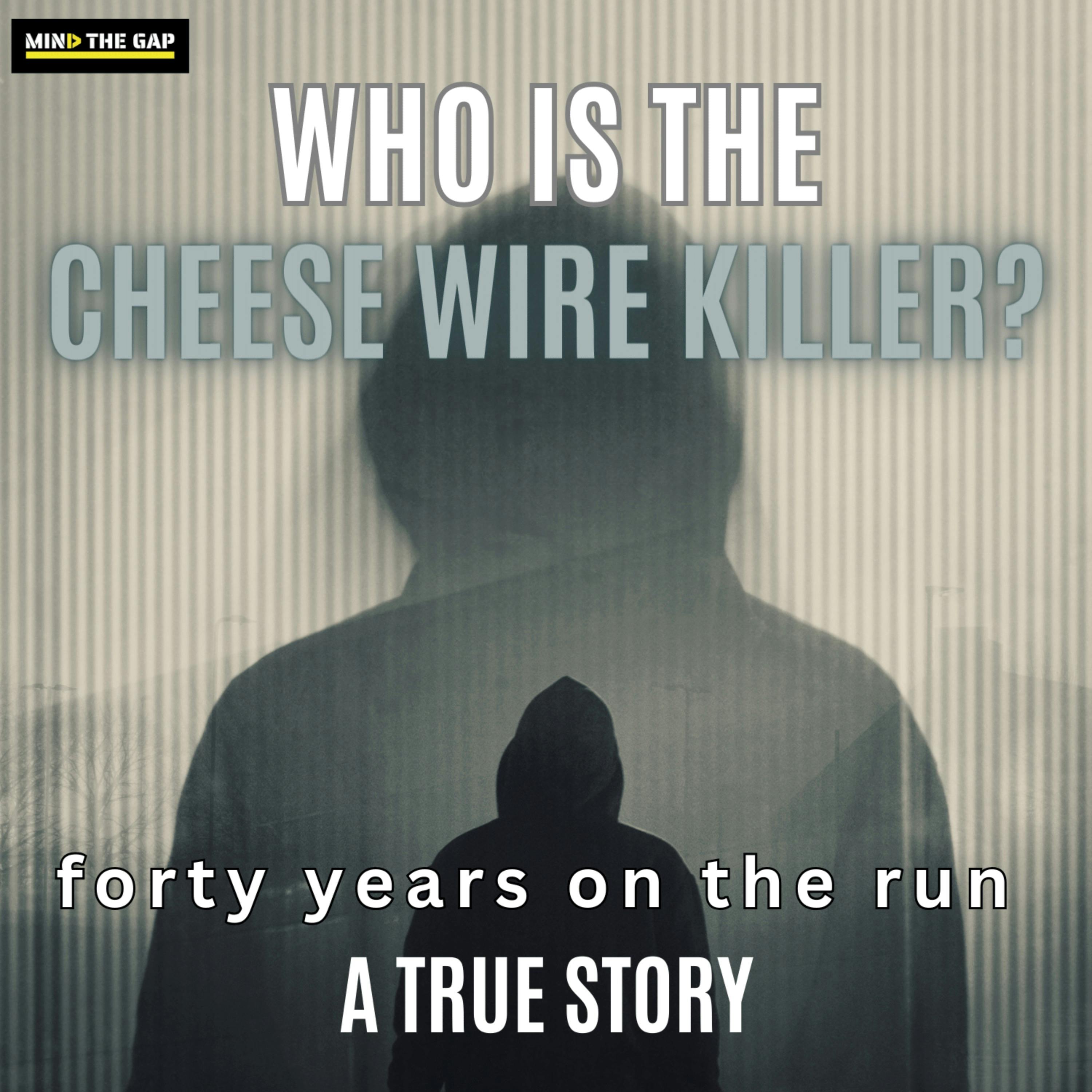 Who is the Cheese Wire Killer?