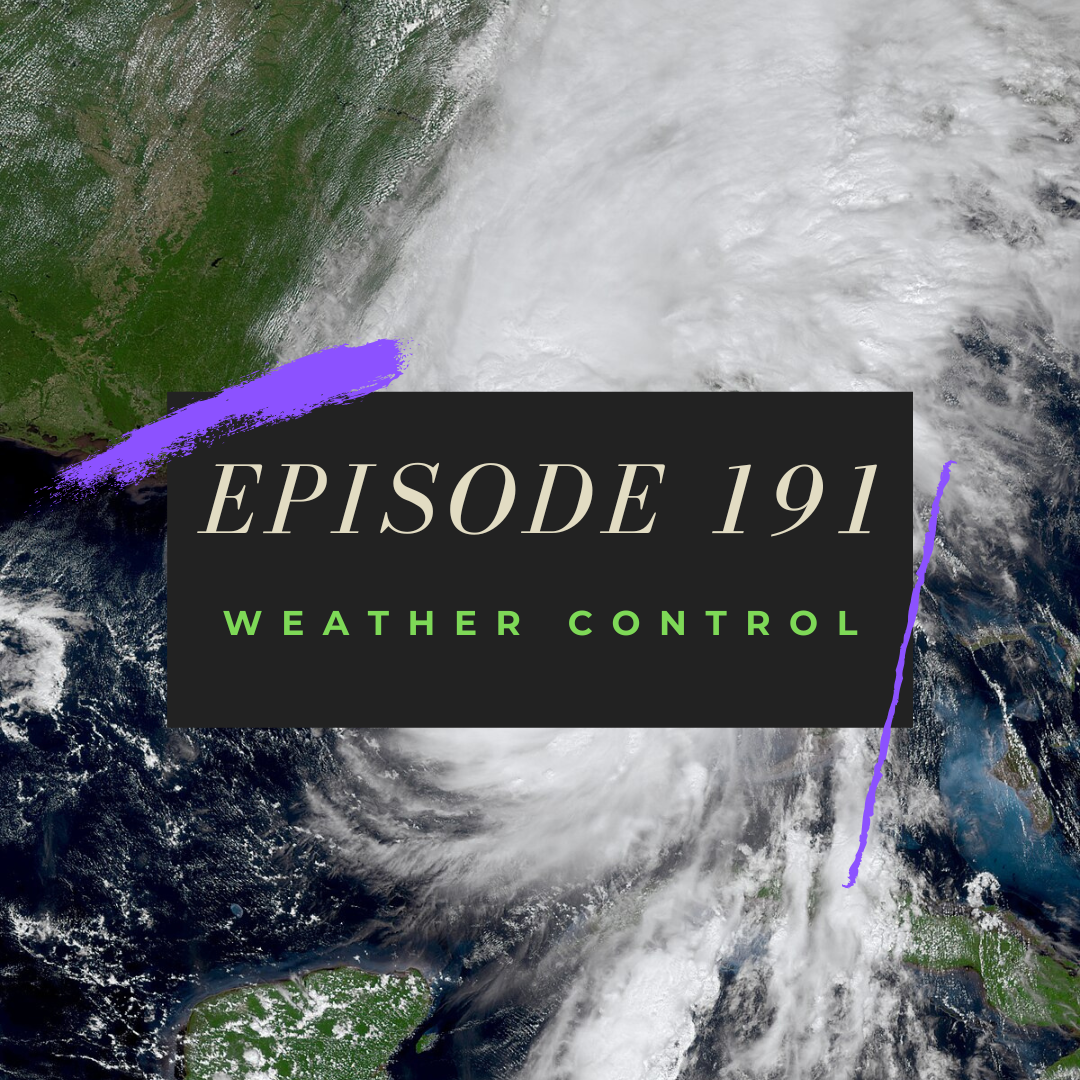 Ep. 191: Weather Control