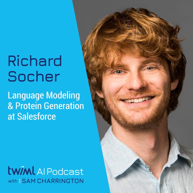 Language Modeling and Protein Generation at Salesforce with Richard Socher - #372