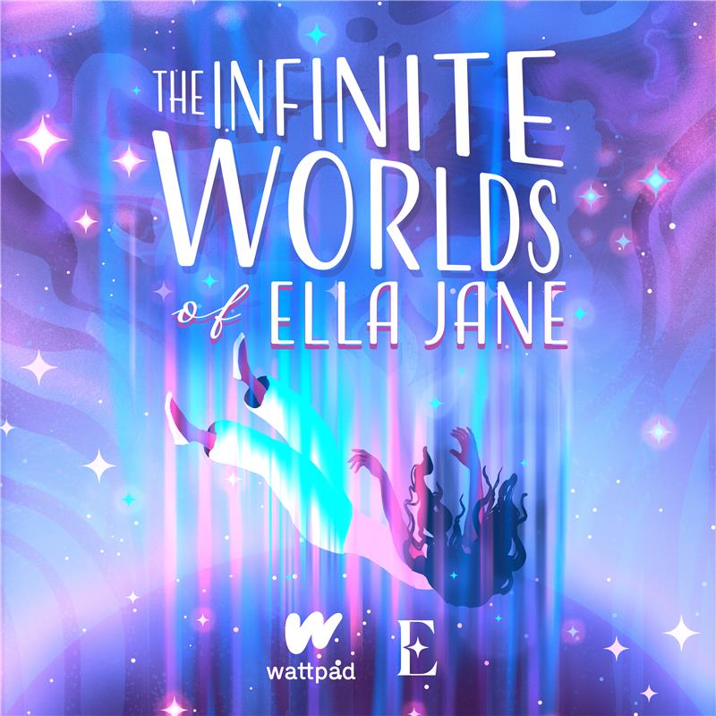 Wattpad presents The Infinite Worlds of Ella Jane